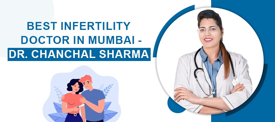 Best Infertility Doctor in Mumbai Dr. Chanchal Sharma